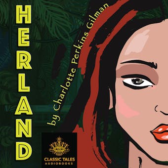 Herland: Classic Tales Edition - Charlotte Perkins Gilman