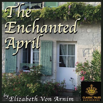 The Enchanted April: Classic Tales Edition - undefined