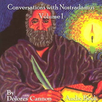 Conversations with Nostradamus, Vol I: His Prophecies Explained - Dolores Cannon