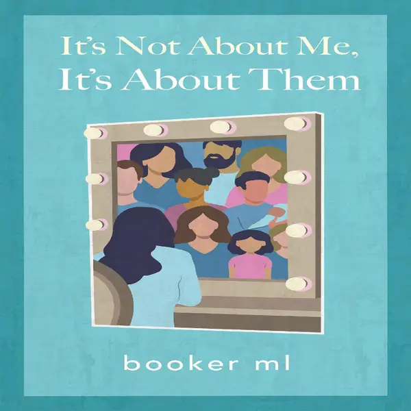 It's Not About Me-It's About Them