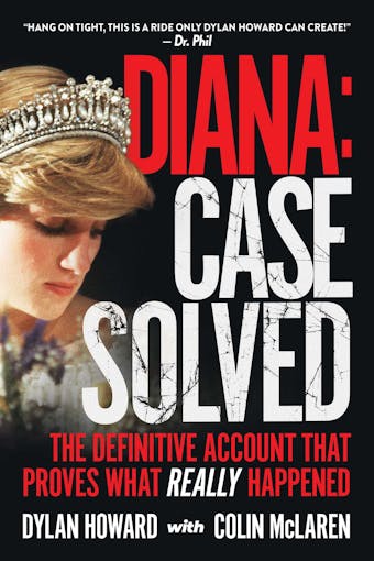 Diana: Case Solved: The Definitive Account and Evidence That Proves What Really Happened - Dylan Howard