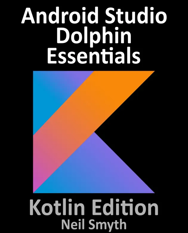 Android Studio Dolphin Essentials Kotlin Edition Ebook Neil