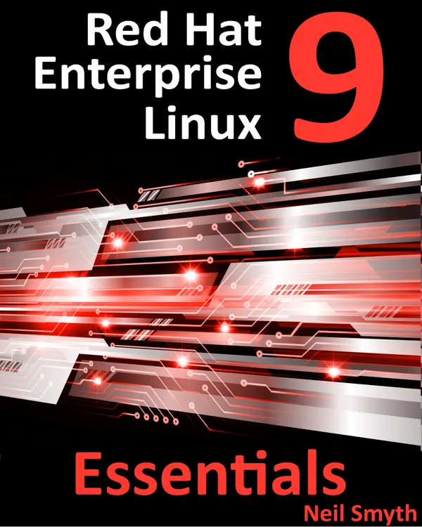 Red Hat Enterprise Linux 9 Essentials : Learn to Install, Administer and Deploy RHEL 9 Systems