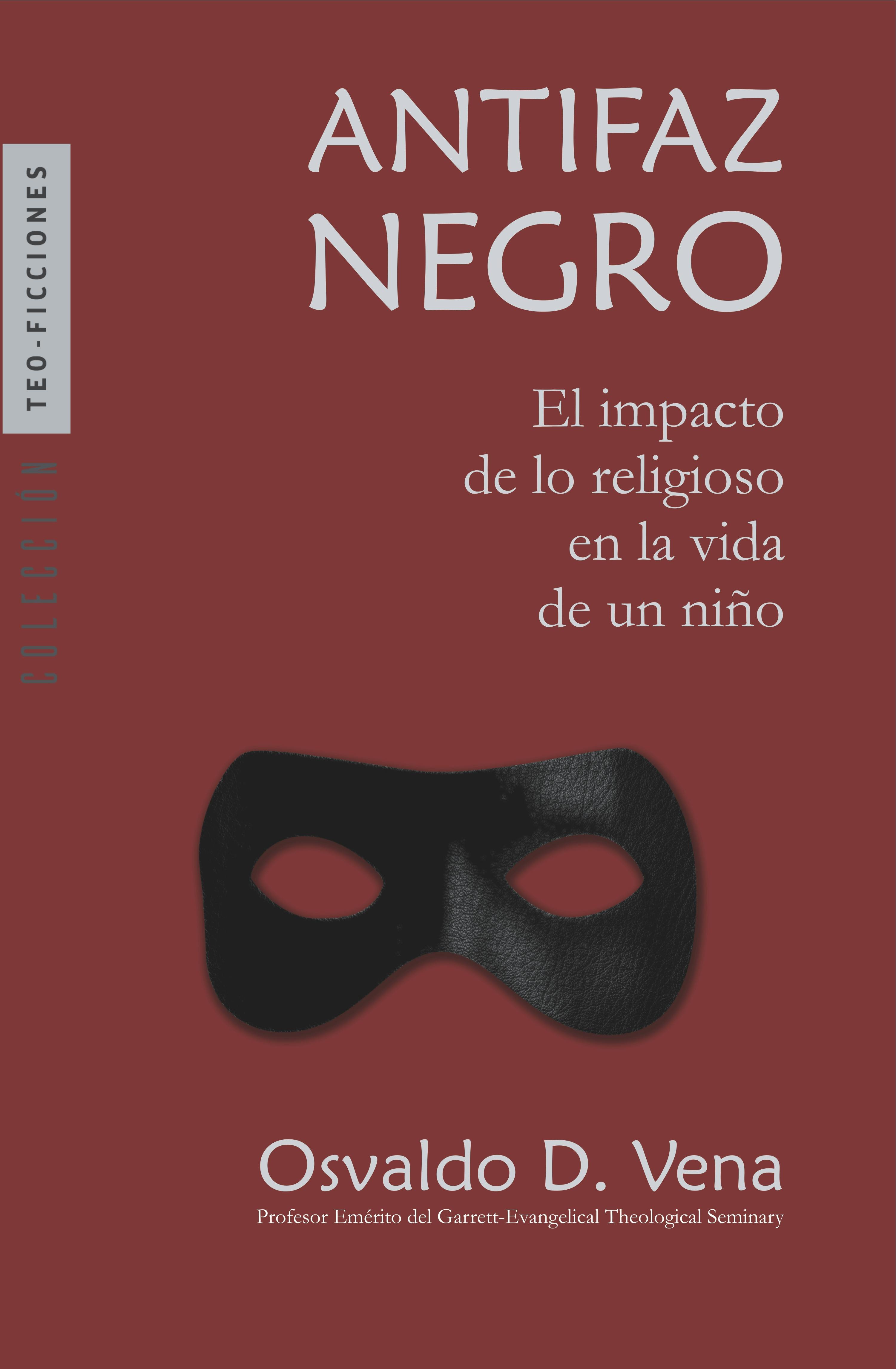 Antifaz Negro: El Impacto De Lo Religioso En La Vida De Un Niño, E-bok, Osvaldo D. Vena