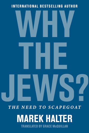 Why the Jews?: The Need to Scapegoat - undefined
