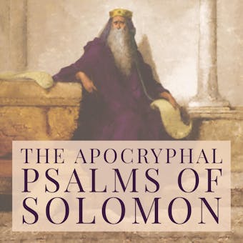 The Apocryphal Psalms of Solomon - Dennis Logan, Anonymous