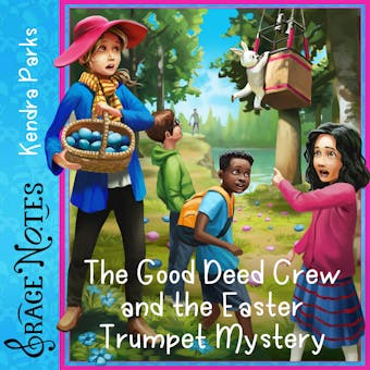 The Good Deed Crew and the Easter Trumpet Mystery - undefined