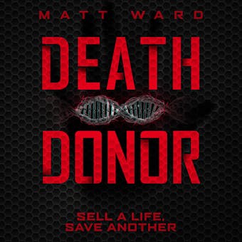 Death Donor: A Dystopian SciFi Technothriller - undefined