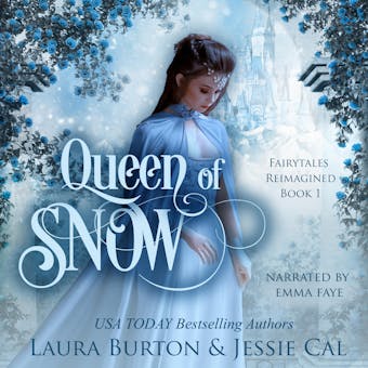 Queen of Snow: A Snow Queen Retelling - Laura Burton, Jessie Cal