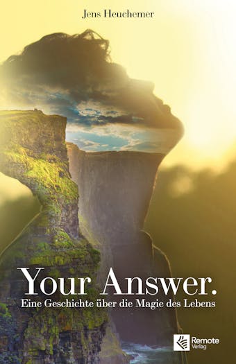 Your Answer.: Eine Geschichte über die Magie des Lebens | Roman mit Persönlichkeitsentwicklung, Spiritualität und dem Gesetz der Anziehung - Jens Heuchemer