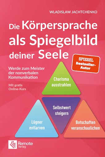 Die Körpersprache als Spiegelbild deiner Seele: Werde zum Meister der nonverbalen Kommunikation - Wladislaw Jachtchenko