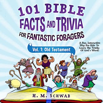 101 Bible Facts and Trivia For Fantastic Foragers, Vol. 1: Old Testament: A Fun, Interactive Way For Kids To Learn The Truths Of God's Word! - undefined