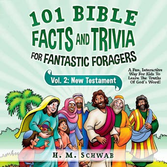 101 Bible Facts and Trivia for Fantastic Foragers: Vol. 2 New Testament: A Fun, Interactive Way For Kids To Learn The Truths of God's Word! - undefined