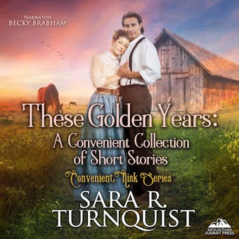 These Golden Years: A Convenient Collection of Short Stories - Sara R. Turnquist