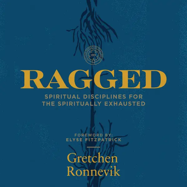Ragged : Spiritual Disciplines for the Spiritually Exhausted