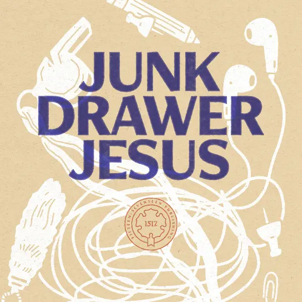 Junk Drawer Jesus : Discarding Your Spiritual Clutter and Rediscovering the Supremacy of Grace