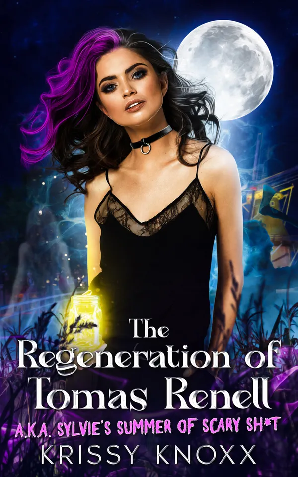THE REGENERATION OF TOMAS RENELL: (A.K.A. SYLVIE’S SUMMER OF SCARY SH*T) : (A.K.A. SYLVIE’S SUMMER OF SCARY SH*T)
