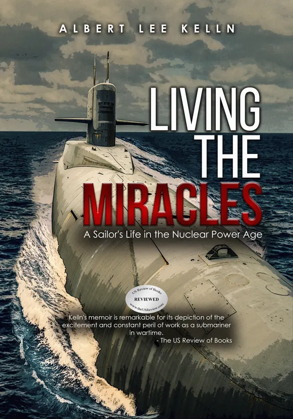 Living The MIRACLES: : A Sailor's Life in the Nuclear Power Age