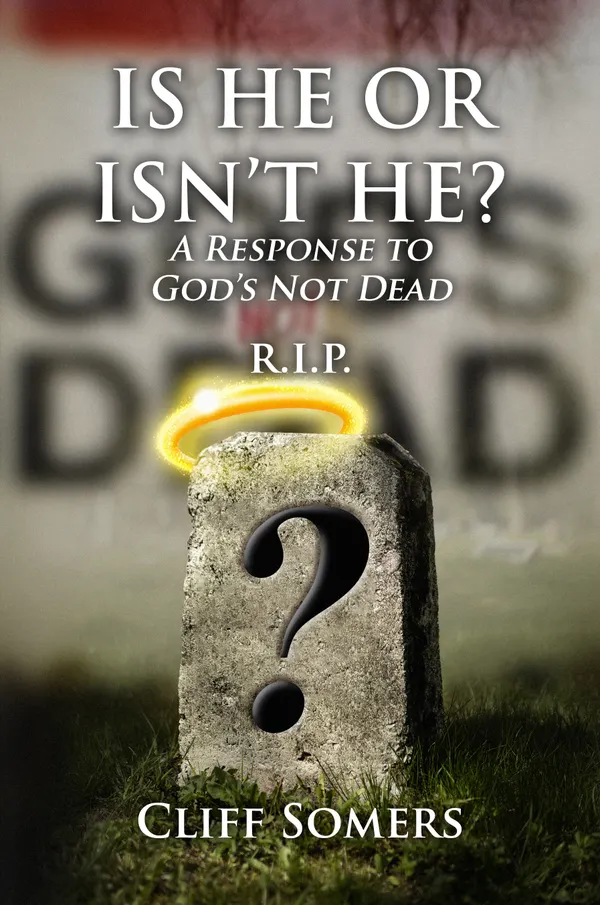 Is He or Isn’t He? : A Response to God's Not Dead