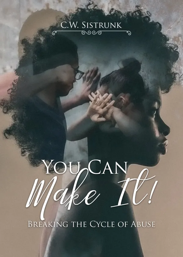 You Can Make It! : Breaking the Cycle of Abuse