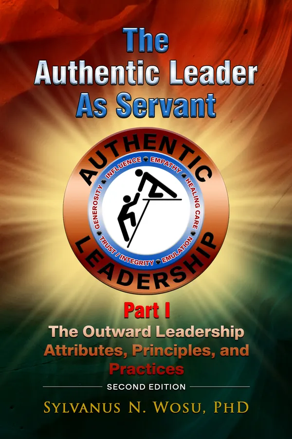 The Authentic Leader as Servant Part I : The Outward Leadership Attributes, Principles, and Practices