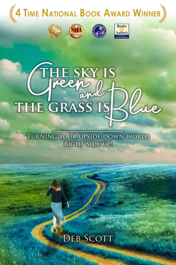 The Sky is Green and the Grass is Blue : Turning your upside down world right side up!