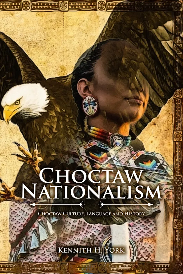Choctaw Nationalism : Choktaw Culture, Language and History
