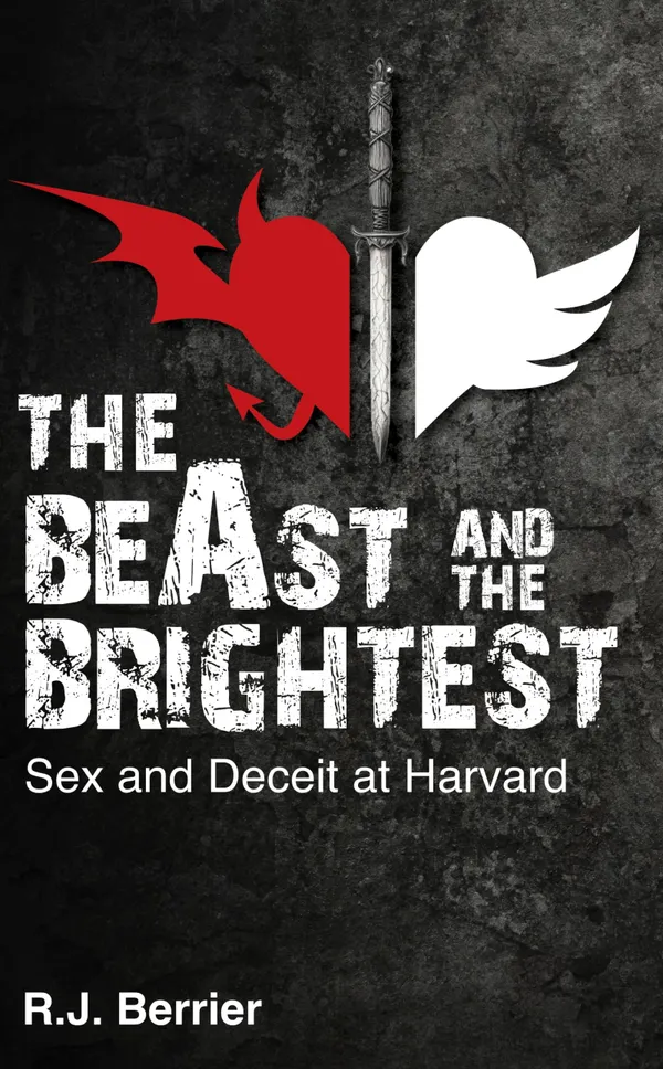 The BeAst and the Brightest: : Sex and Deceit at Harvard
