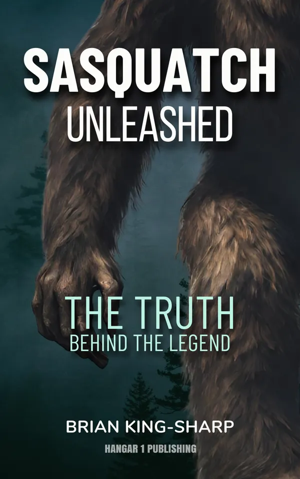 Sasquatch Unleashed : The Truth Behind the Legend