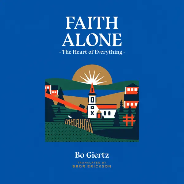 Faith Alone : The Heart of Everything