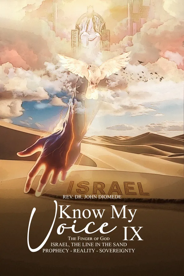 Know My Voice IX : The Finger of God Israel, The Line in the Sand Prophecy-Reality-Sovereignty