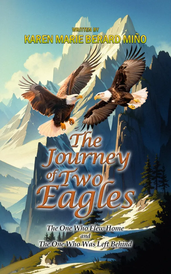 The Journey Of Two Eagles : The One Who Flew Home and The One Who Was Left Behind