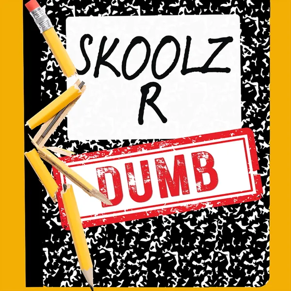 Skoolz R Dumb : How Educators, Parents, and Students Can Outsmart the System and Take Back Their Power