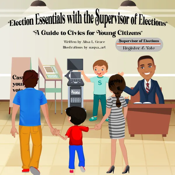 Election Essentials with the Supervisor of Elections : A Guide to Civics for Young Citizens