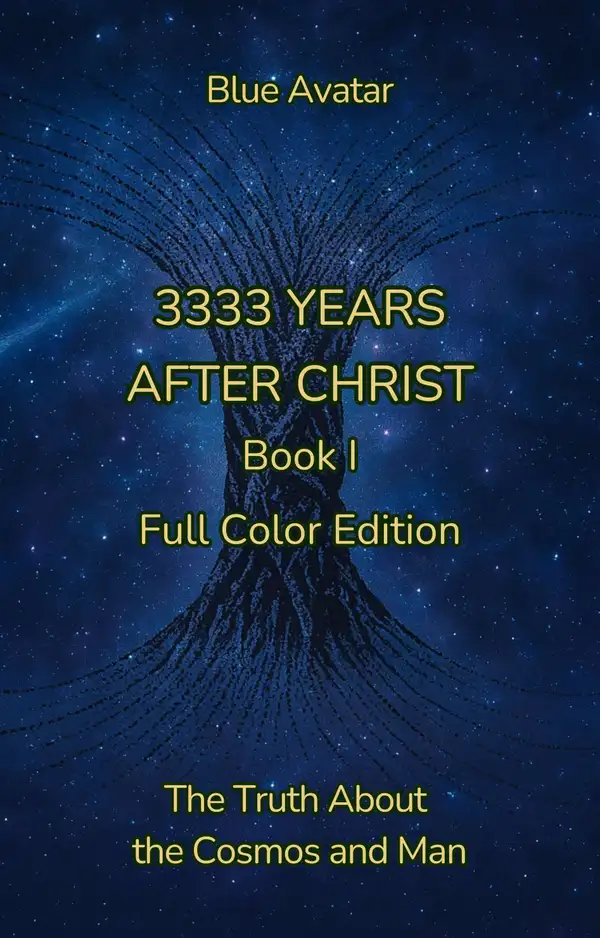 3333 Years After Christ : The Truth about the Cosmos and Man – Full Color Illustrated Edition