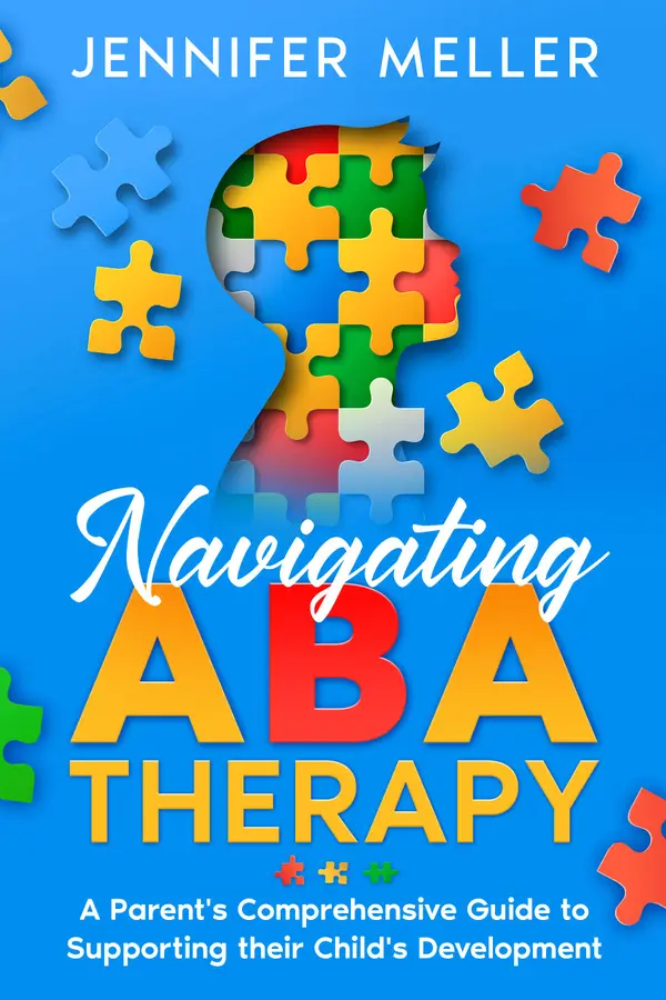 Navigating ABA Therapy : A Parent's Comprehensive Guide to Supporting their Child's Development