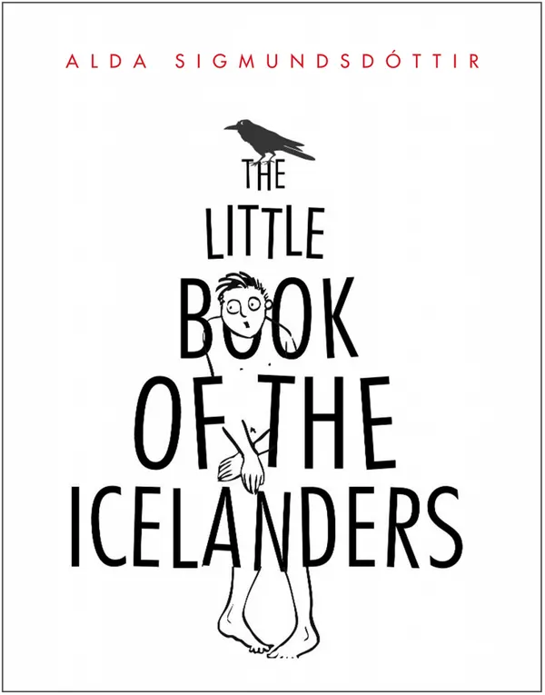 The Little Book of the Icelanders : 50 Miniature Essays on the Quirks and Foibles of the Icelandic People