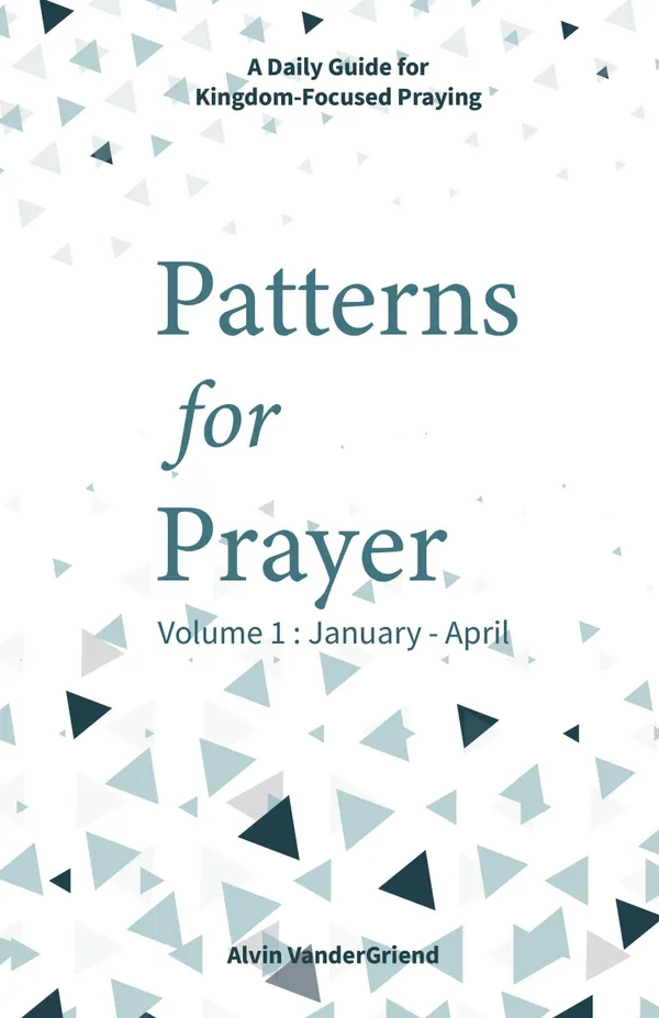 Patterns for Prayer Volume 1 : (January - April)