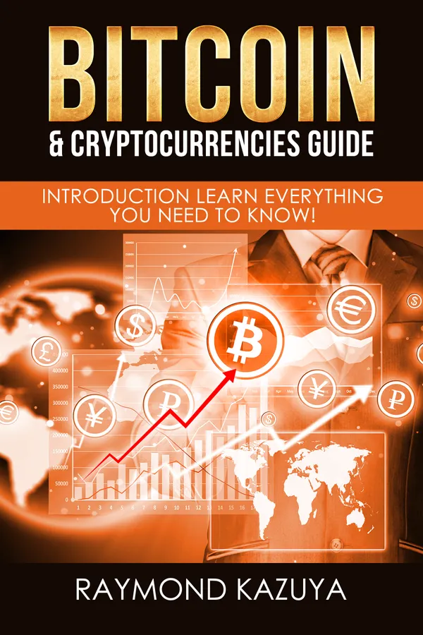 Bitcoin & Cryptocurrencies Guide : Introduction Learn Everything You Need To Know!