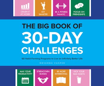 The Big Book of 30-Day Challenges - 60 Habit-Forming Programs to Live an Infinitely Better Life (Unabridged) - Rosanna Casper