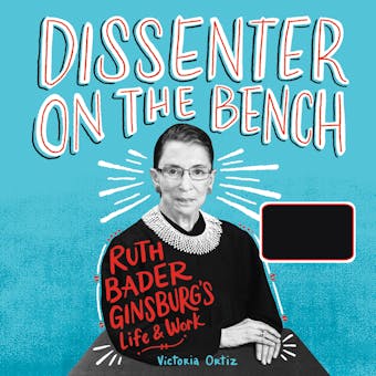 Dissenter on the Bench - Ruth Bader Ginsburg's Life and Work (Unabridged)
