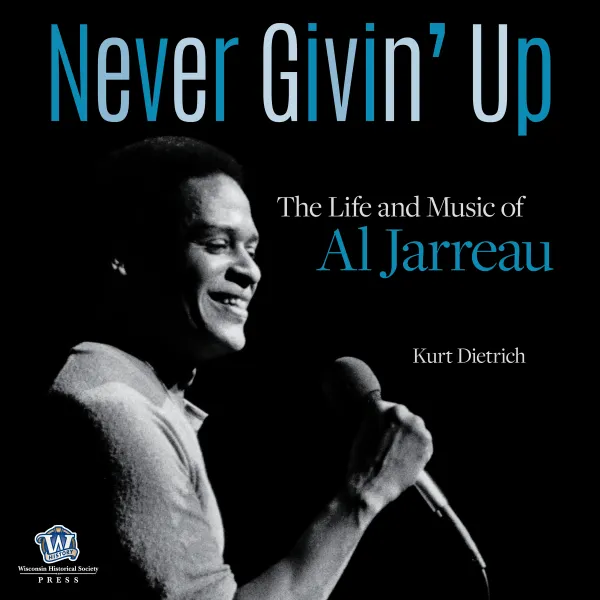 Never Givin’ Up : The Life and Music of Al Jarreau