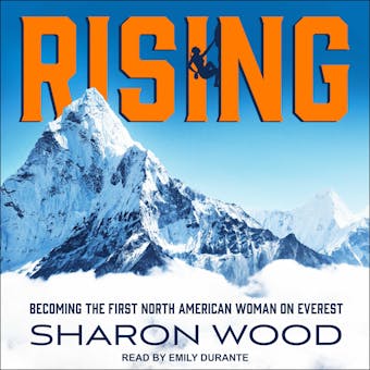 Rising: Becoming the First North American Woman on Everest - Sharon Wood