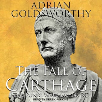 The Fall of Carthage: The Punic Wars 265-146BC - undefined