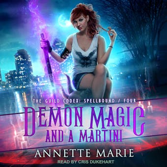 Demon Magic and a Martini: The Guild Codex: Spellbound, Book 4 - Annette Marie