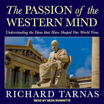 The Passion of the Western Mind: Understanding the Ideas that Have Shaped Our World View - Richard Tarnas