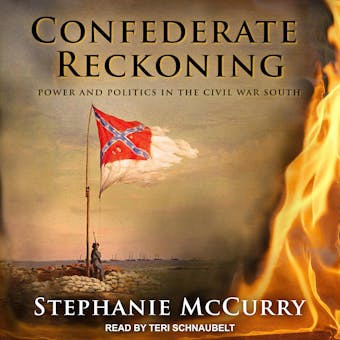 Confederate Reckoning: Power and Politics in the Civil War South - undefined
