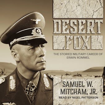 Desert Fox: The Storied Military Career of Erwin Rommel - undefined