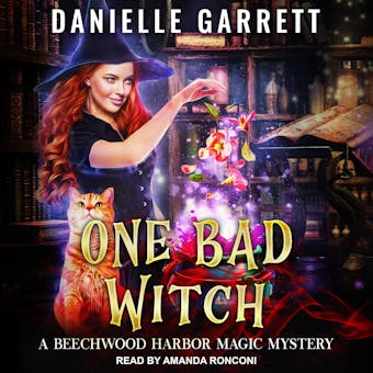 One Bad Witch: A Beechwood Harbor Magic Mystery - Danielle Garrett