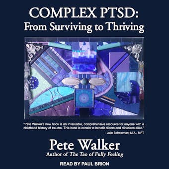 Complex PTSD: From Surviving to Thriving - Pete Walker